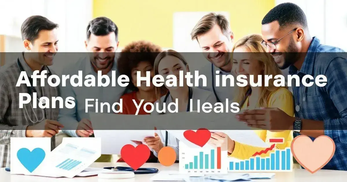 Affordable Health Insurance Plans: Find the Best Deals Today