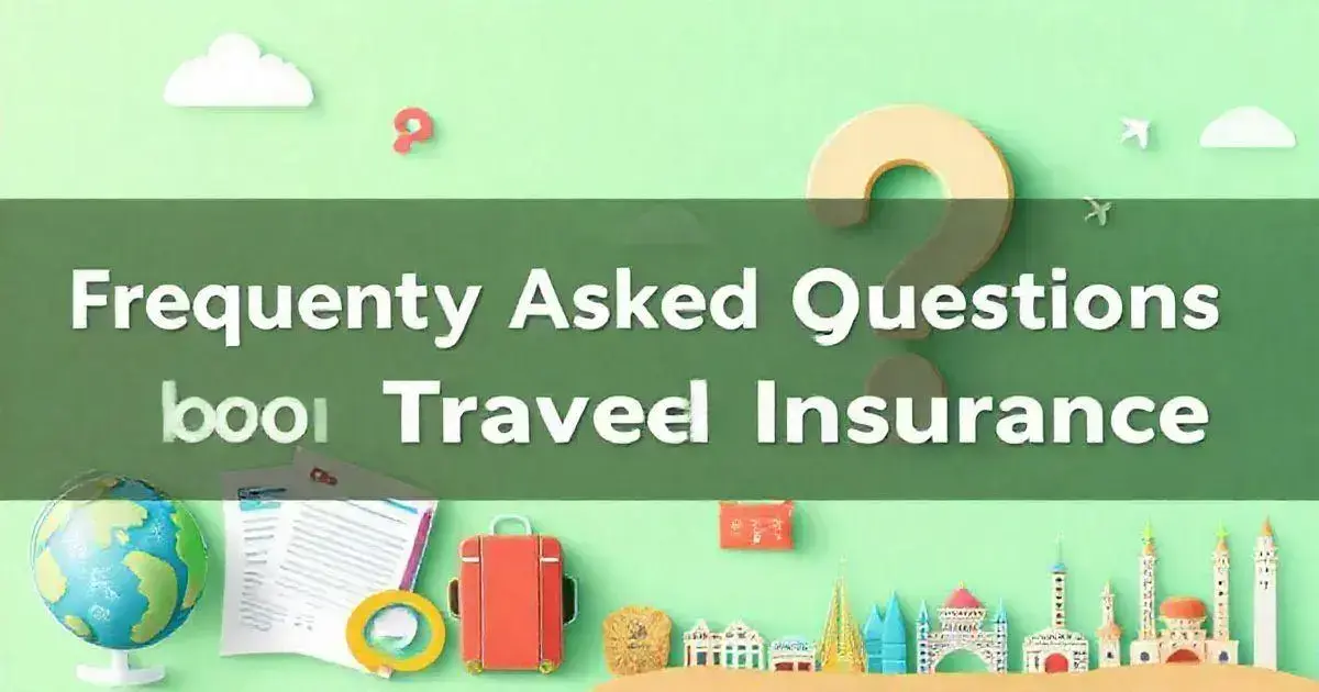 Frequently Asked Questions about Travel Insurance